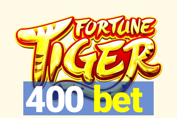 400 bet